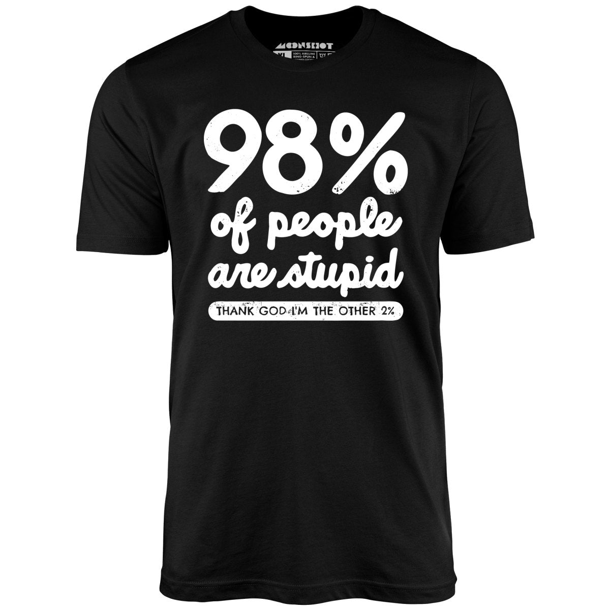 98-of-people-are-stupid-unisex-t-shirt-m00nshot