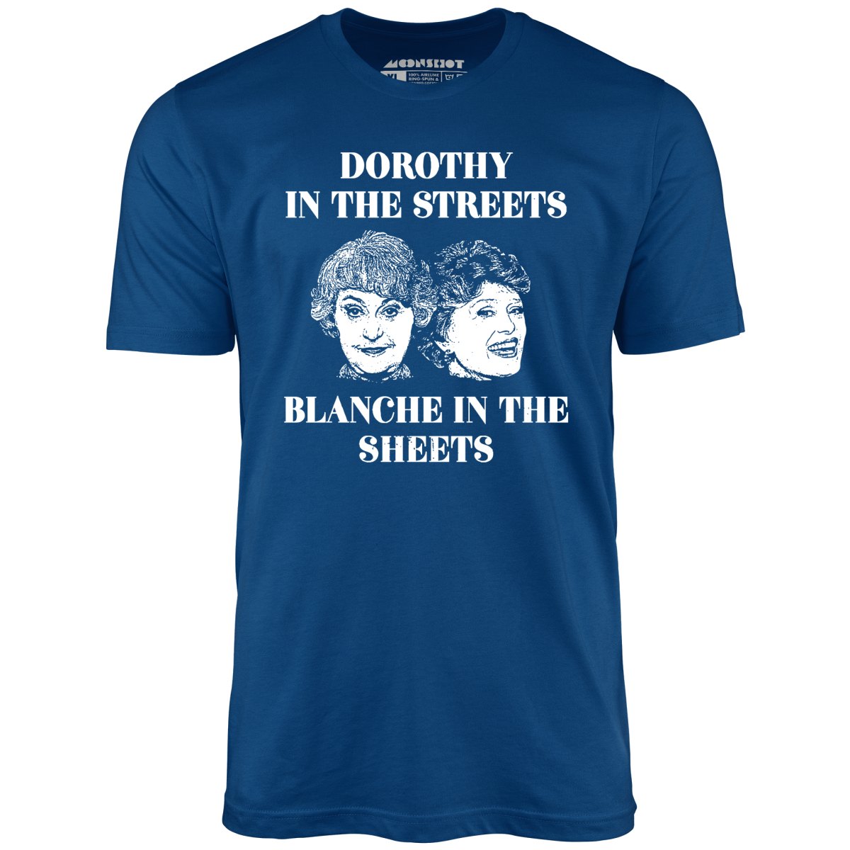 dorothy in the streets blanche in the sheets t shirt