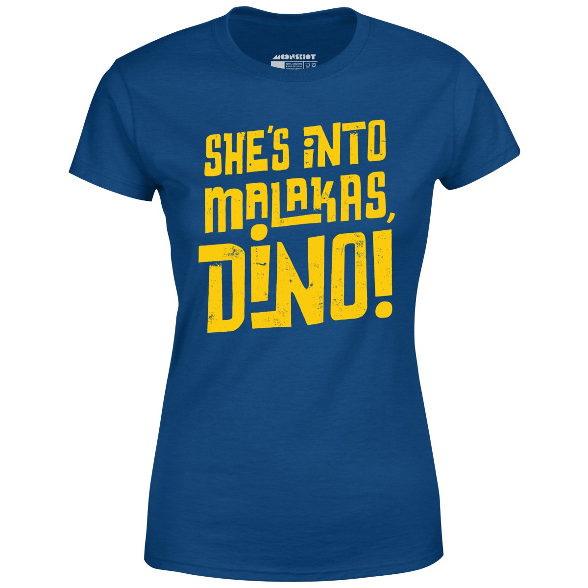 She's into malacas, Dino. T-Shirt