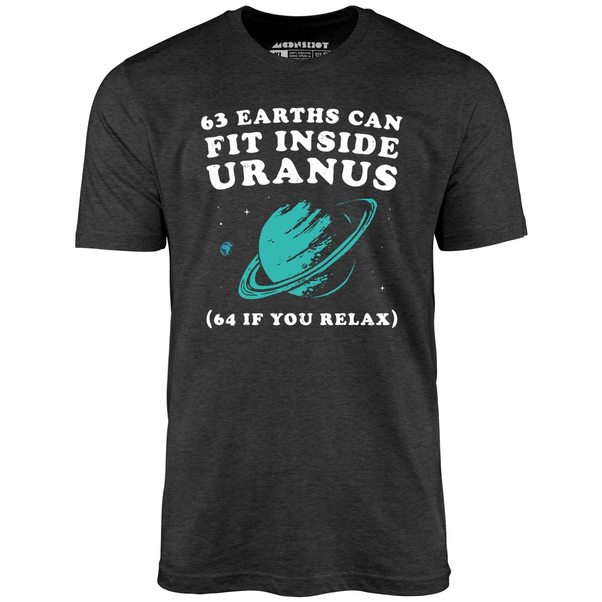 63 Earths Can Fit Inside Uranus - Unisex T-Shirt