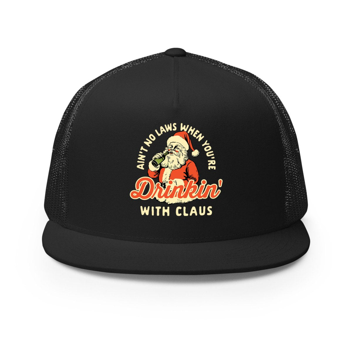 Ain't No Laws When You're Drinkin' With Claus - Classic Trucker Hat