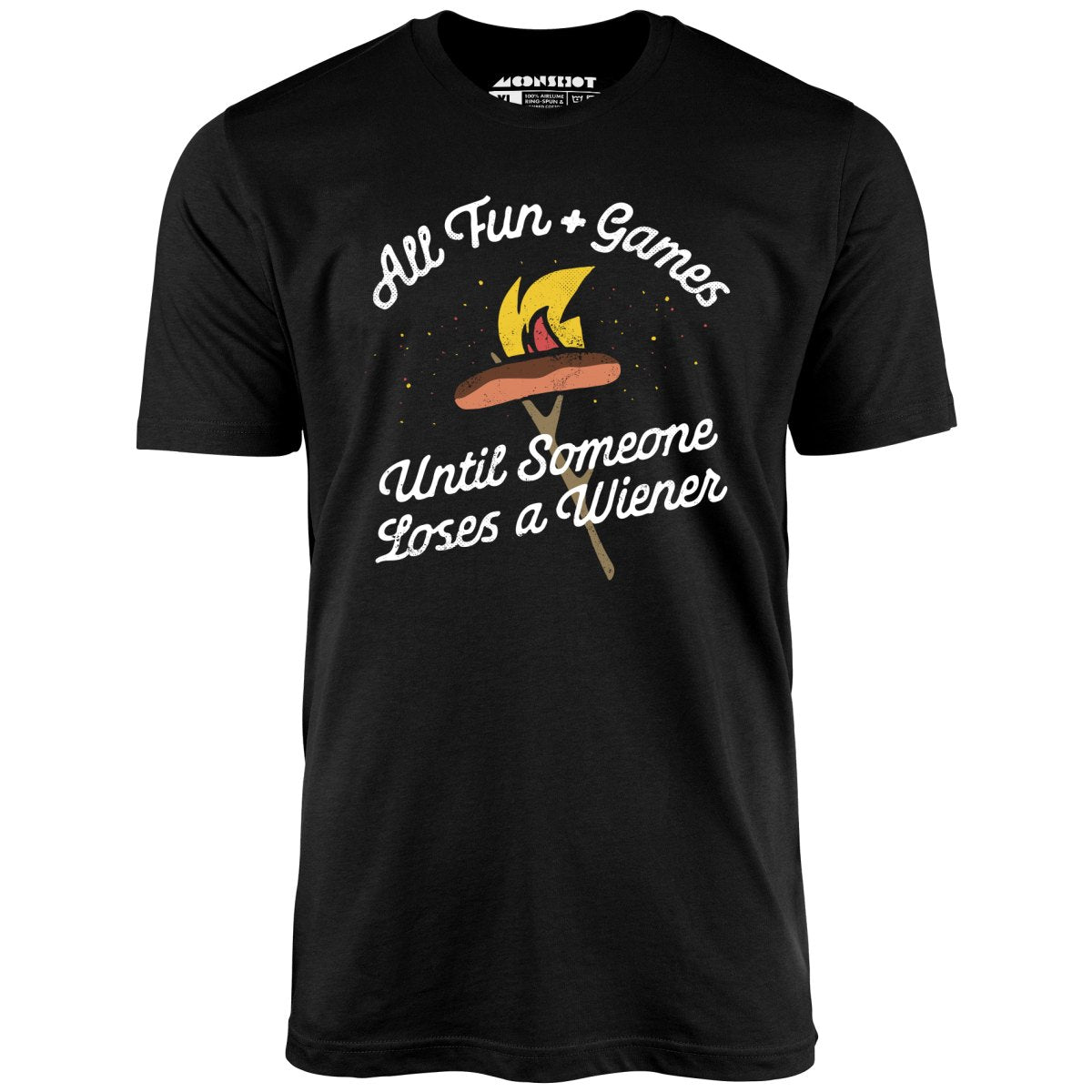 All Fun & Games Until Someone Loses a Wiener - Unisex T-Shirt