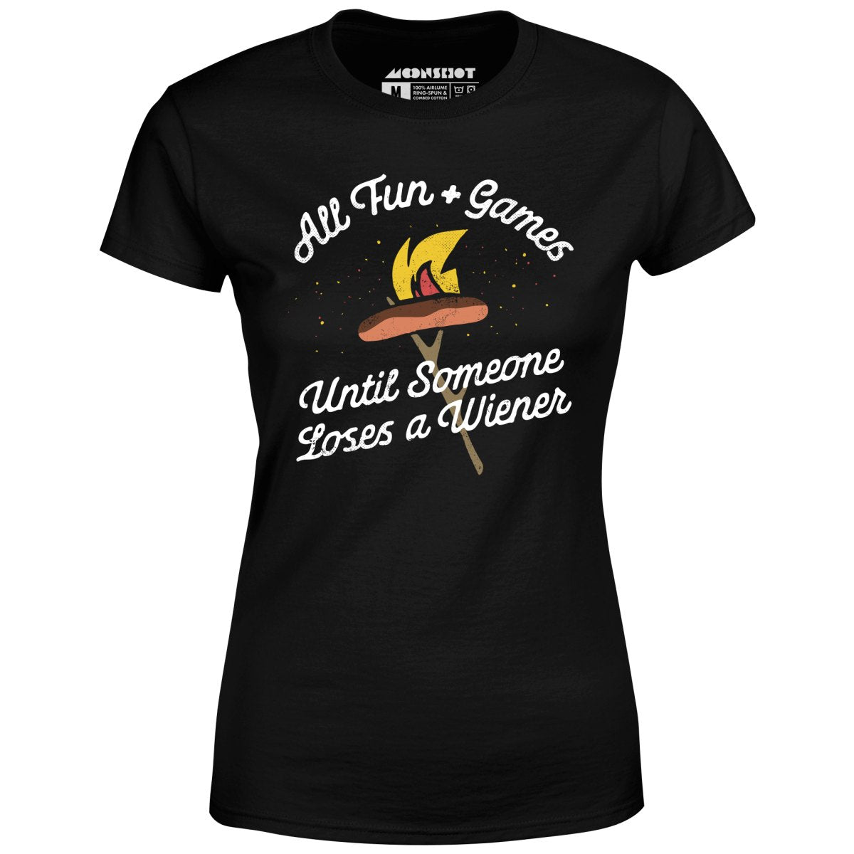 All Fun & Games Until Someone Loses a Wiener - Women's T-Shirt