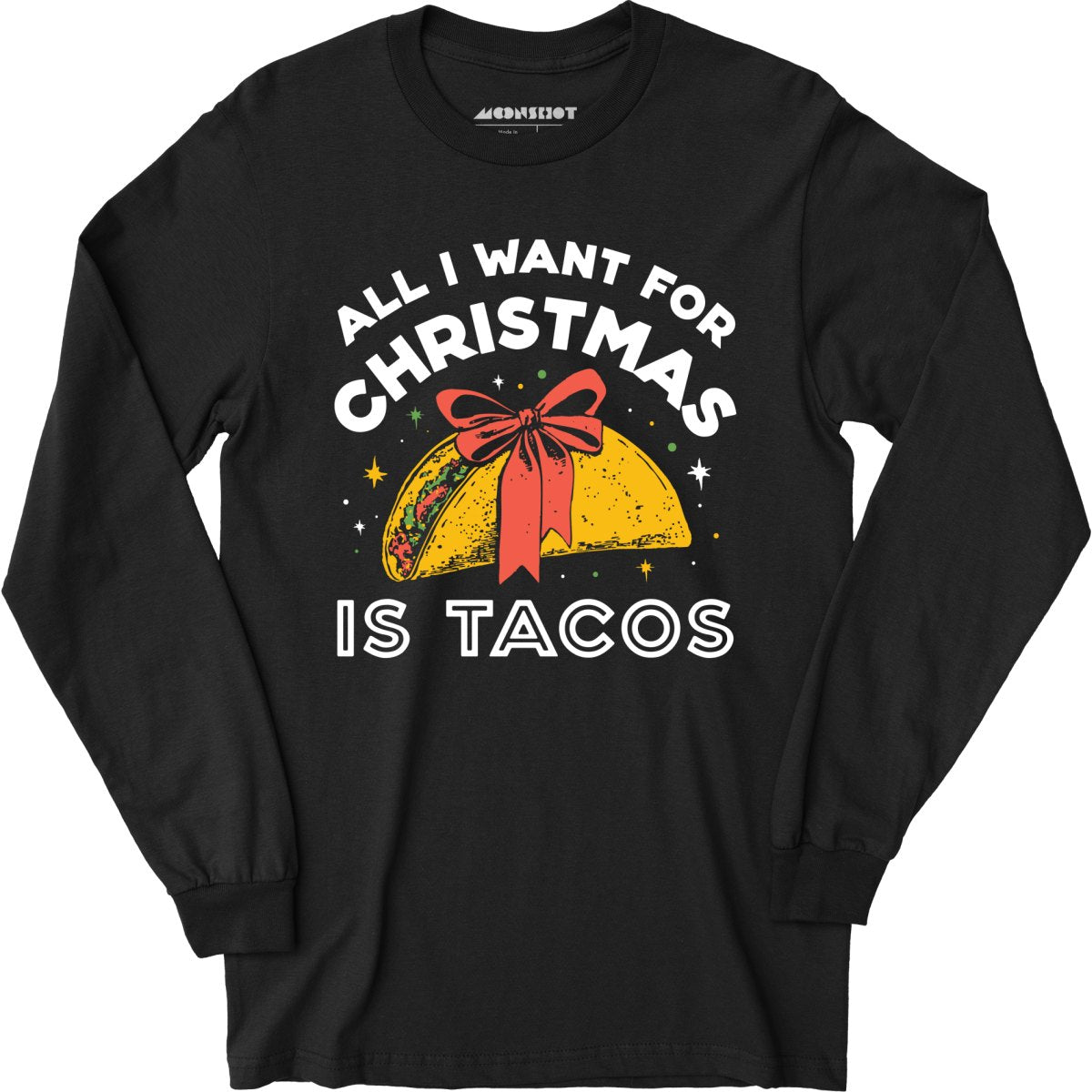 All I Want For Christmas is Tacos - Long Sleeve T-Shirt