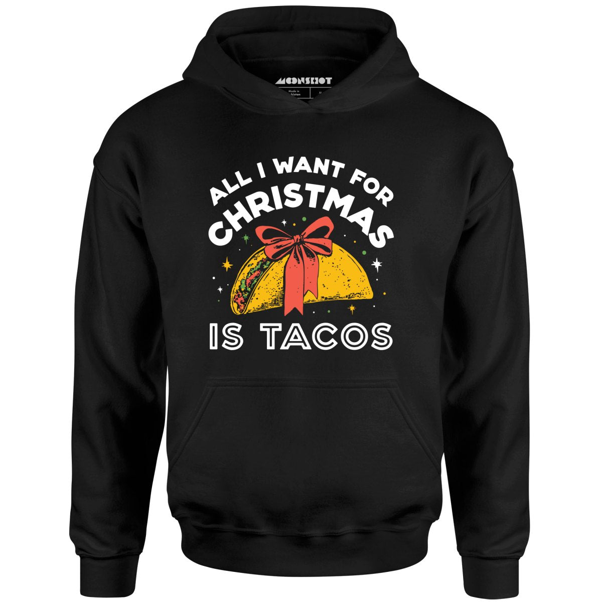 All I Want For Christmas is Tacos - Unisex Hoodie