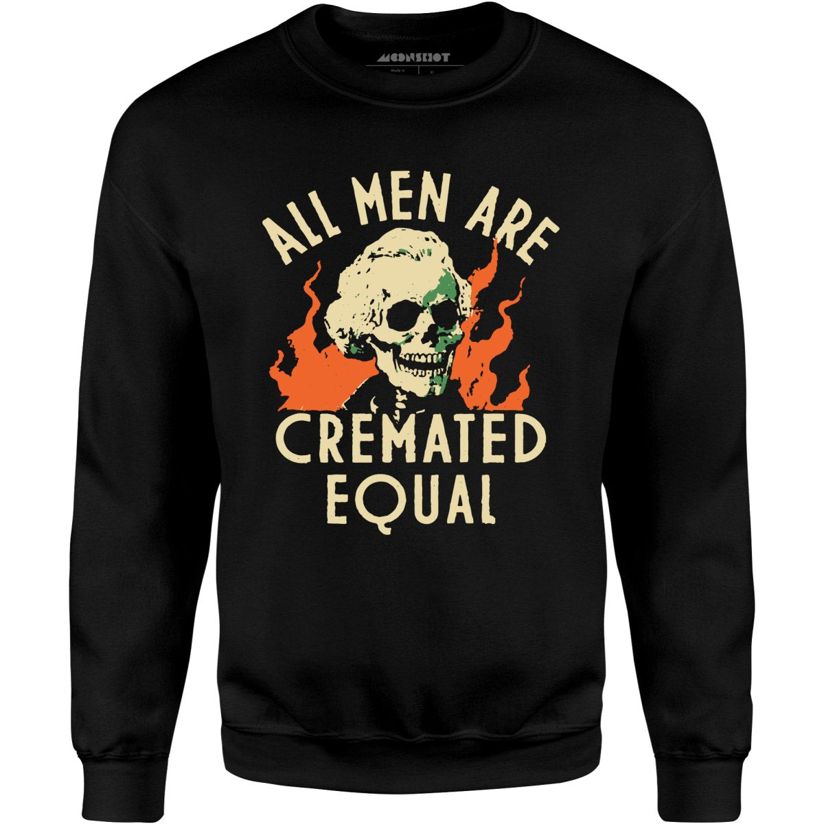 All Men Are Cremated Equal - Unisex Sweatshirt