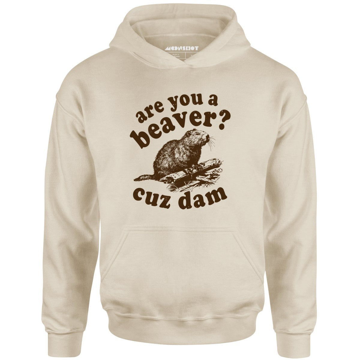 Are You a Beaver? Cuz Dam - Unisex Hoodie