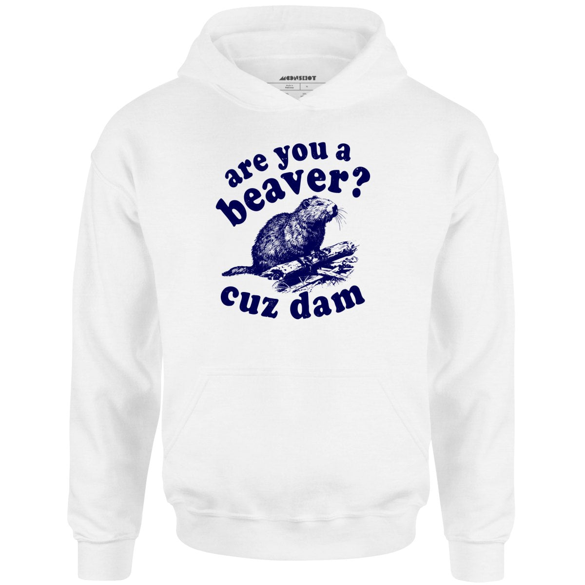 Are You a Beaver? Cuz Dam - Unisex Hoodie