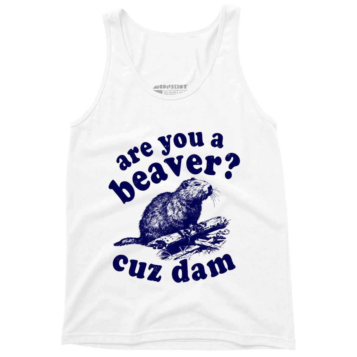 Are You a Beaver? Cuz Dam - Unisex Tank Top