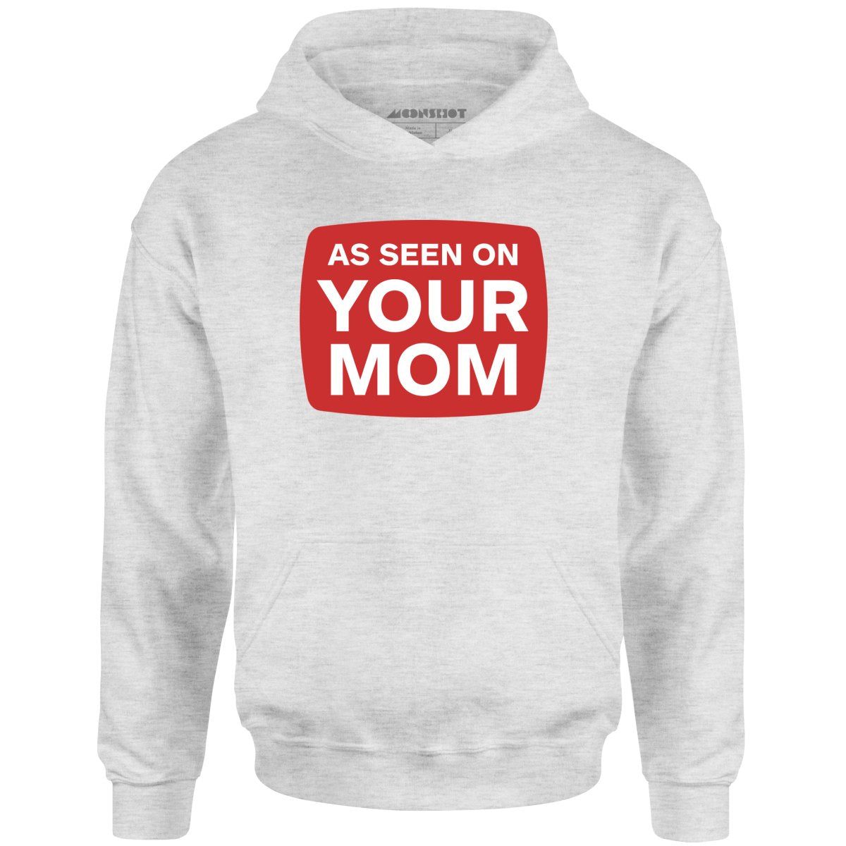 As Seen On Your Mom - Unisex Hoodie