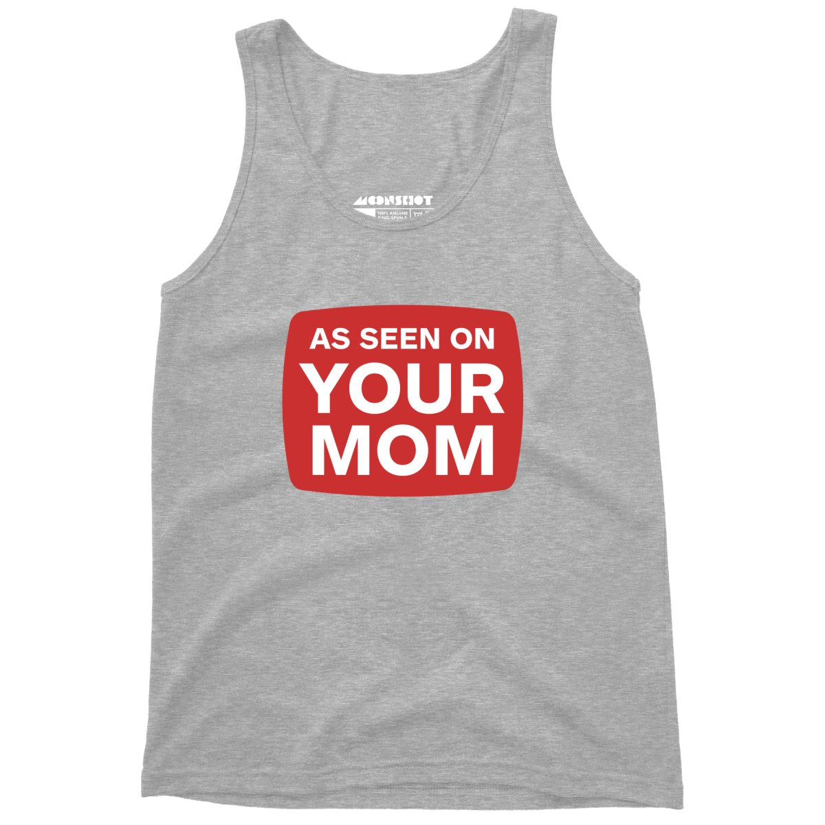 As Seen On Your Mom - Unisex Tank Top