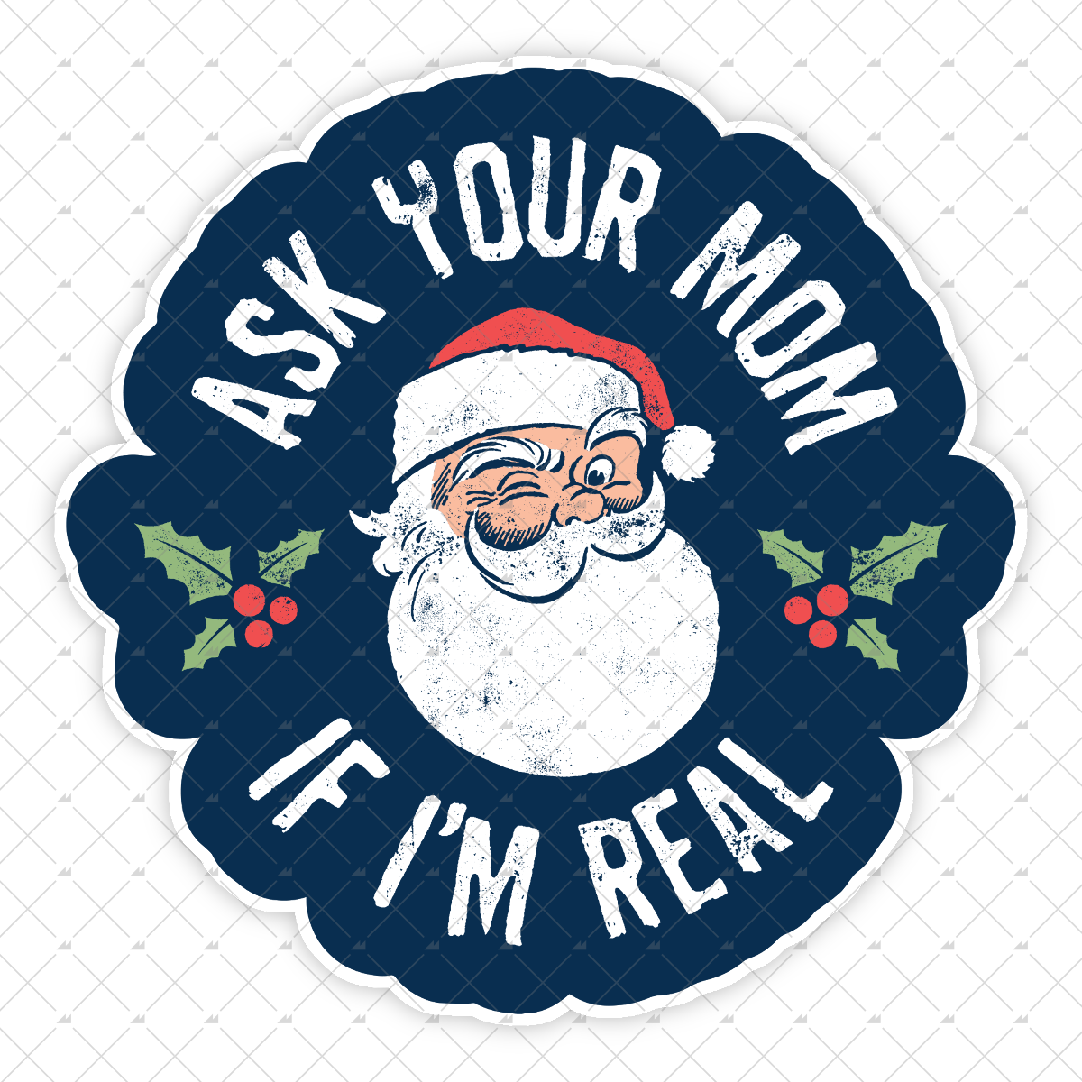 Ask Your Mom if I'm Real - Sticker