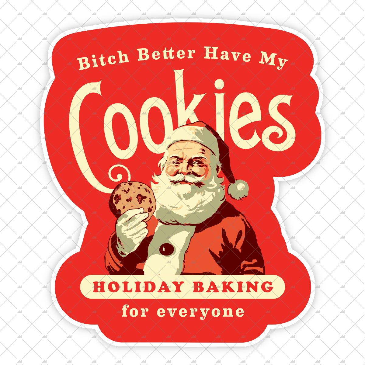 Bitch Better Have My Cookies Holiday Baking - Sticker