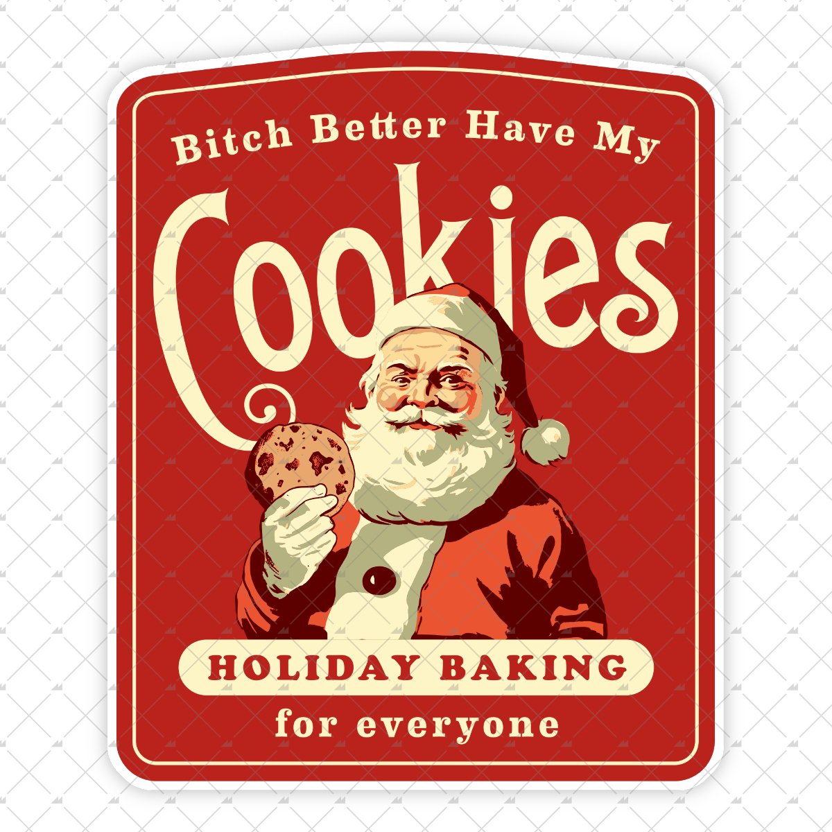 Bitch Better Have My Cookies - Sticker