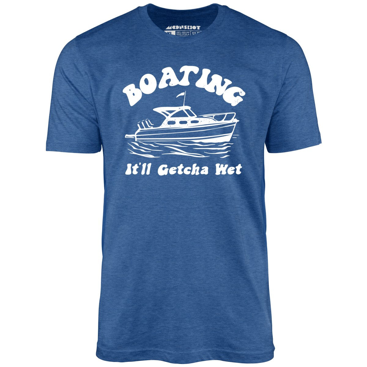 Boating It'll Getcha Wet - Unisex T-Shirt