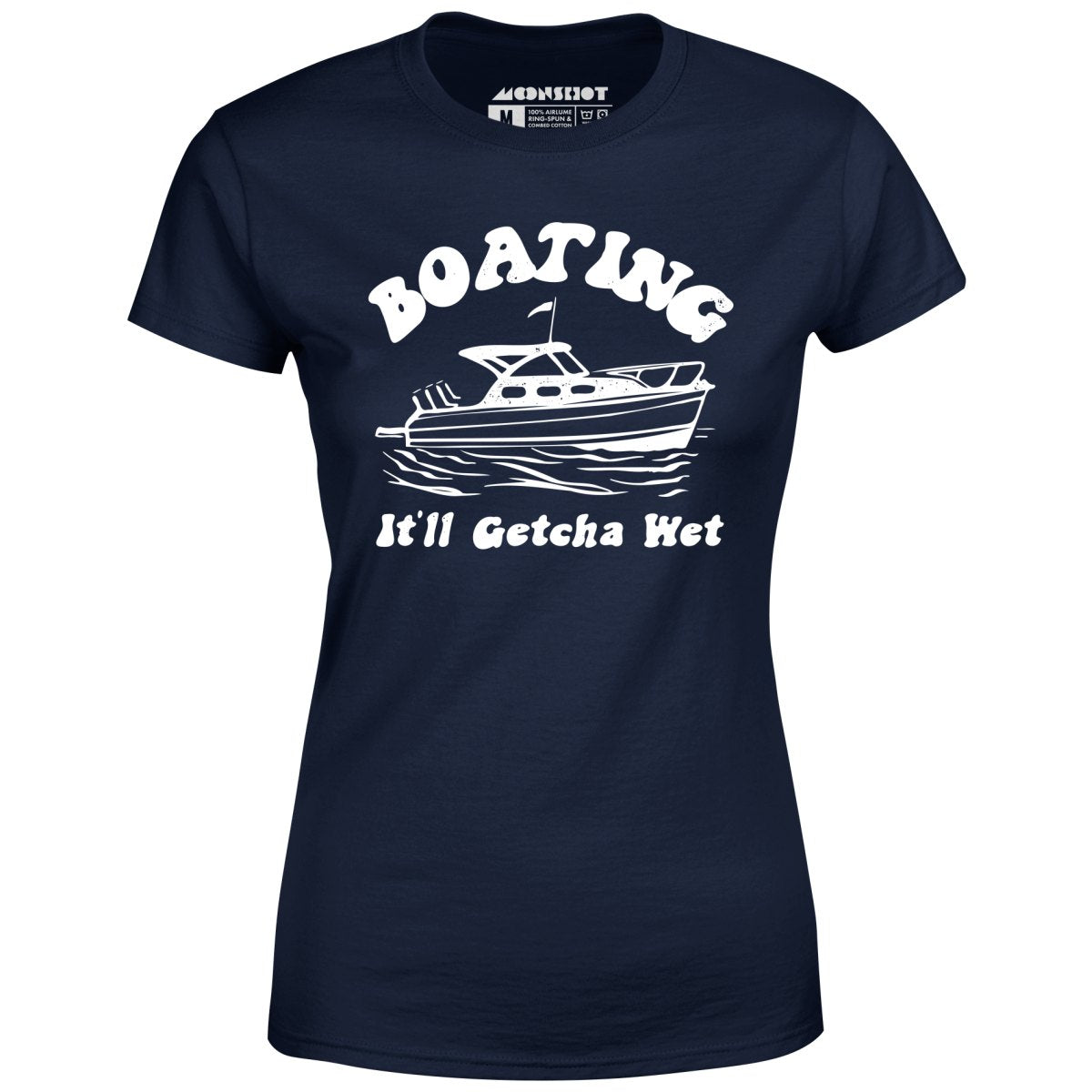 Boating It'll Getcha Wet - Women's T-Shirt