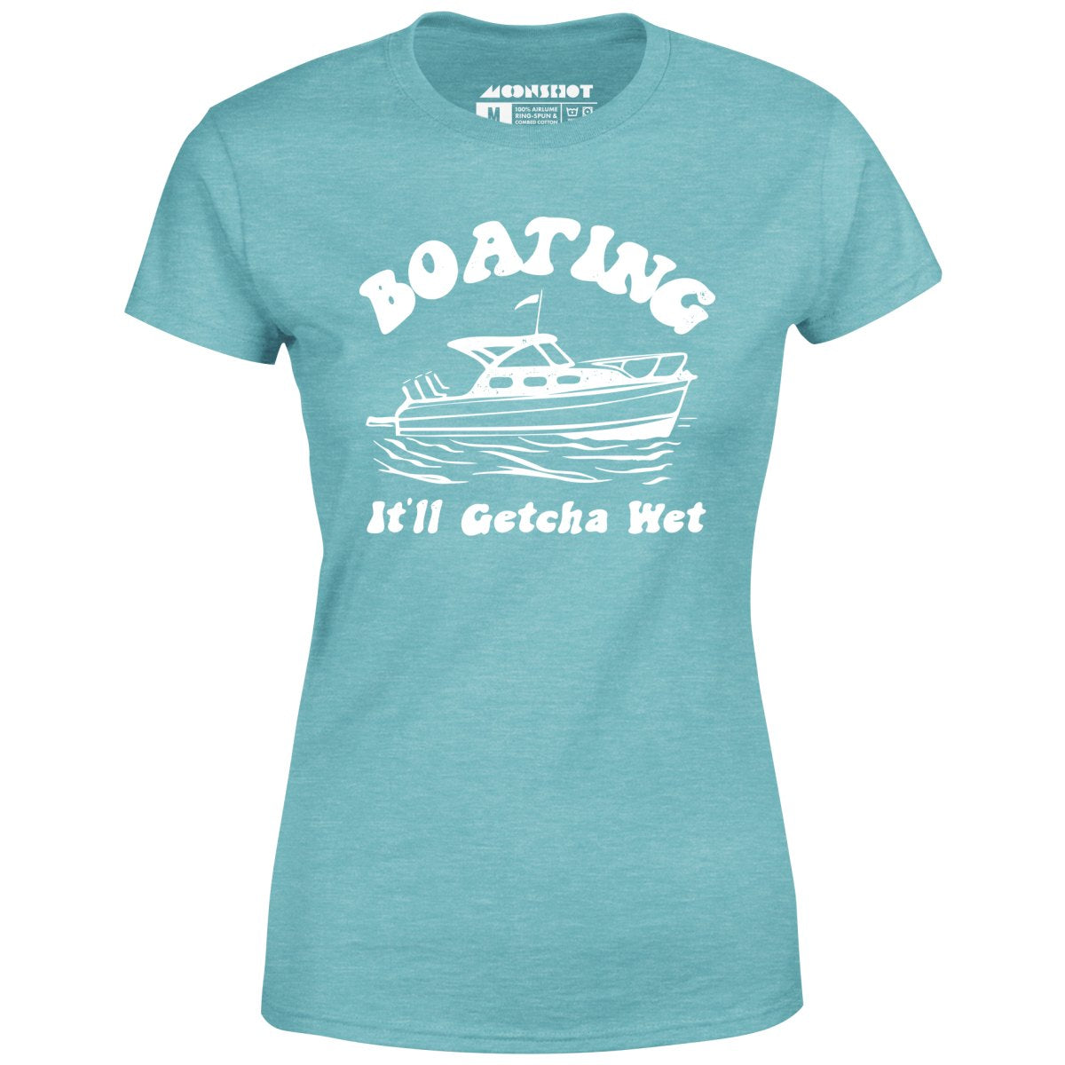 Boating It'll Getcha Wet - Women's T-Shirt