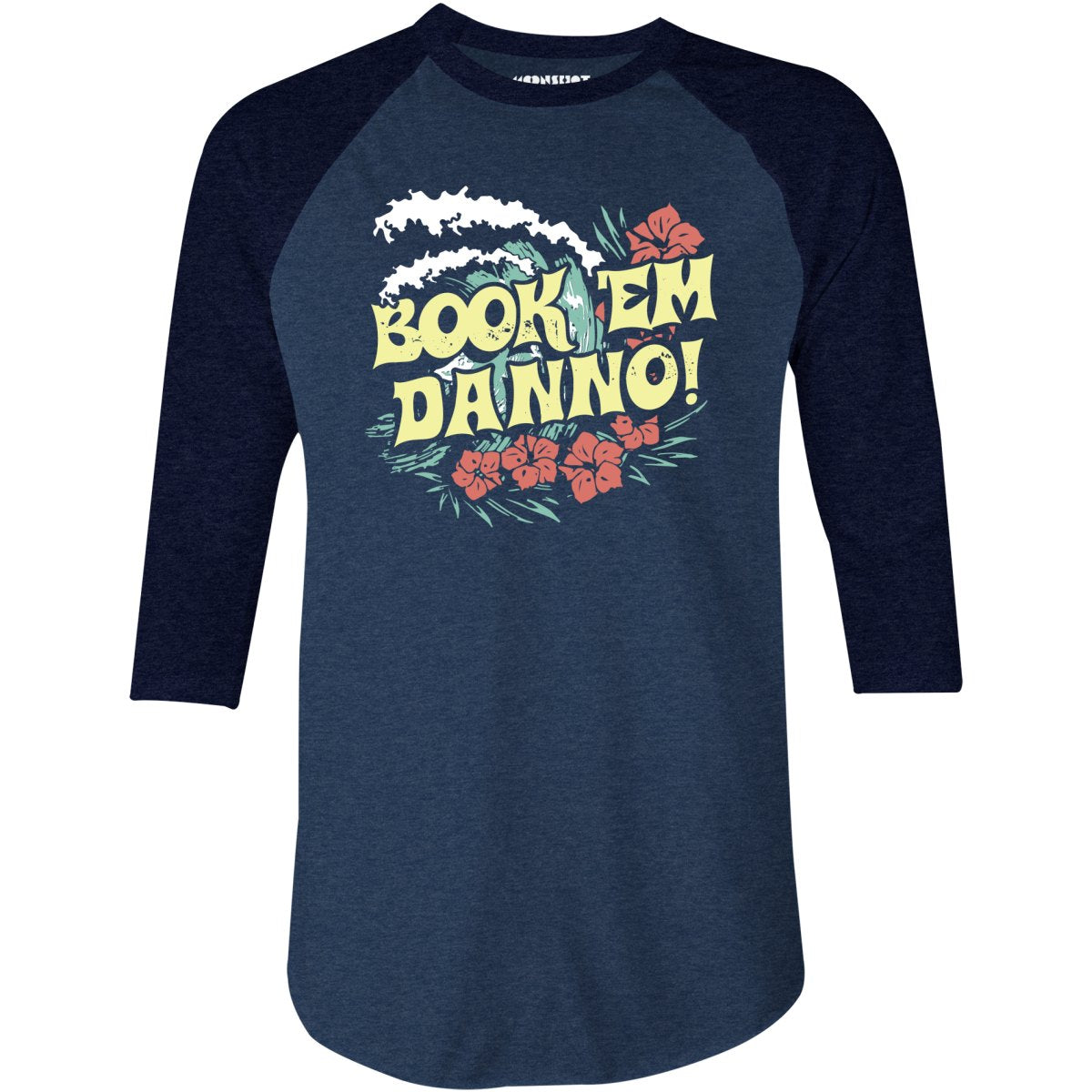 Book 'em Danno! - 3/4 Sleeve Raglan T-Shirt