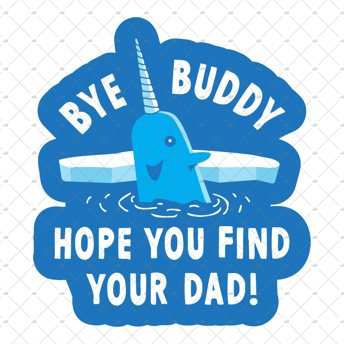 Bye Buddy Hope You Find Your Dad Sticker M00nshot