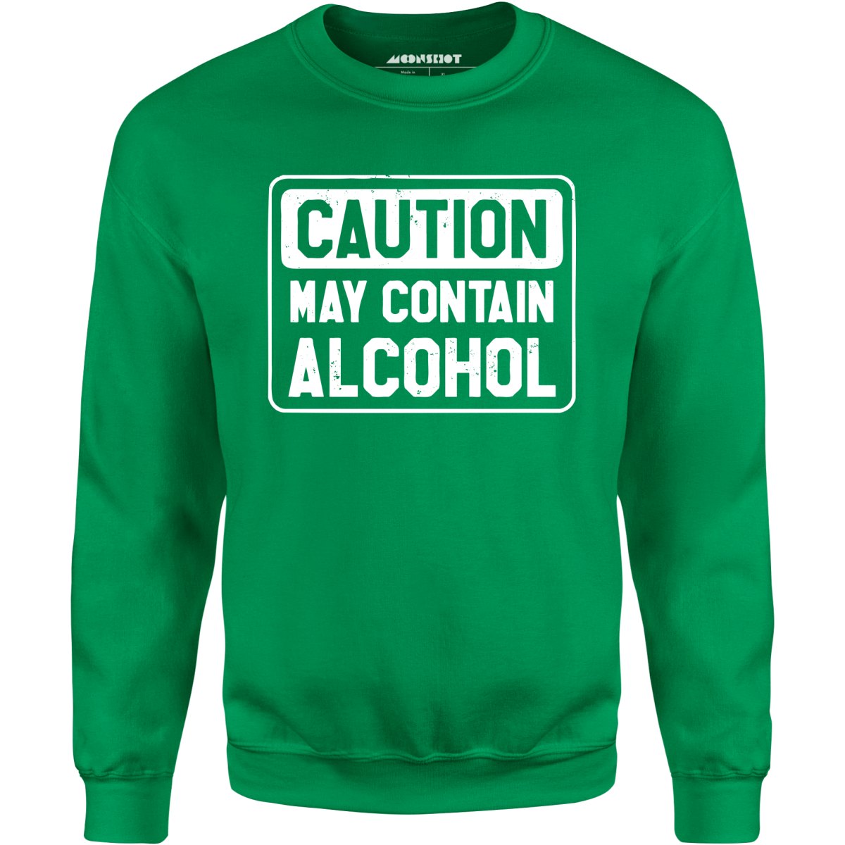 Caution May Contain Alcohol - Unisex Sweatshirt