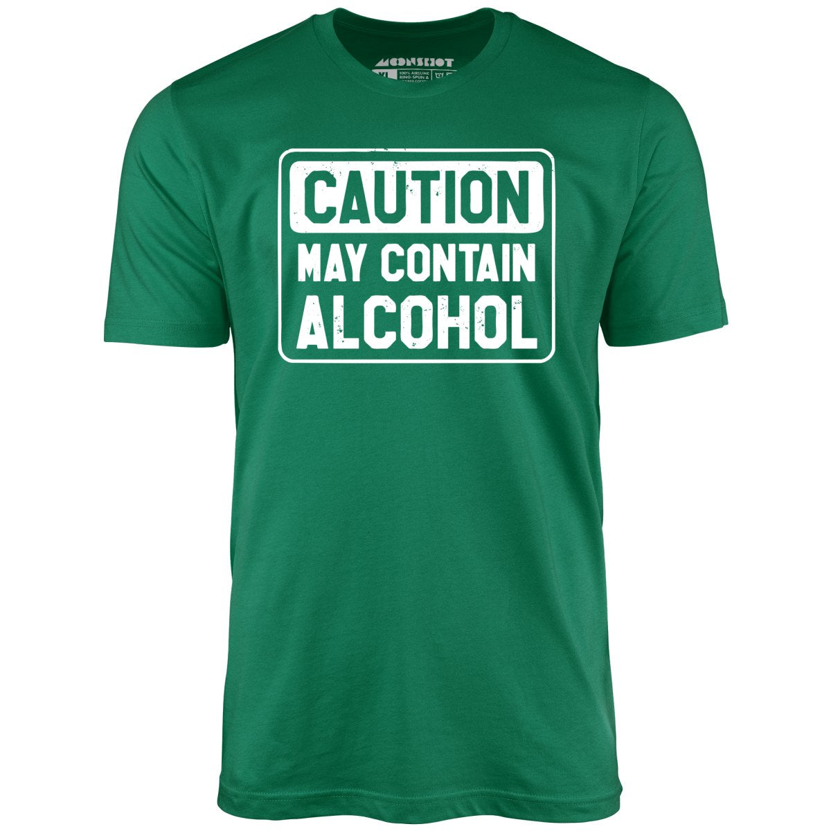 Caution May Contain Alcohol - Unisex T-Shirt