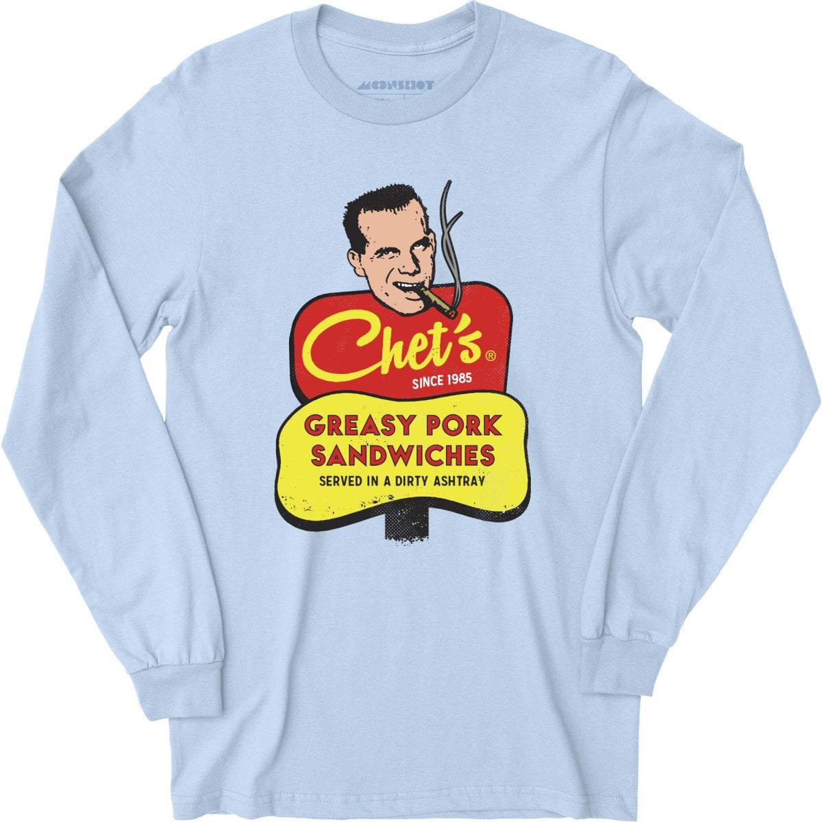 Chet's Greasy Pork Sandwiches - Long Sleeve T-Shirt