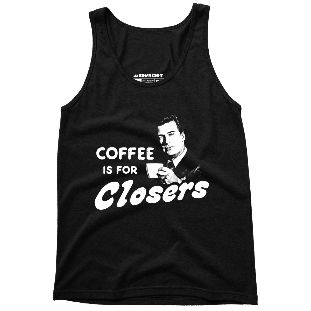 Coffee is For Closers - Unisex Tank Top