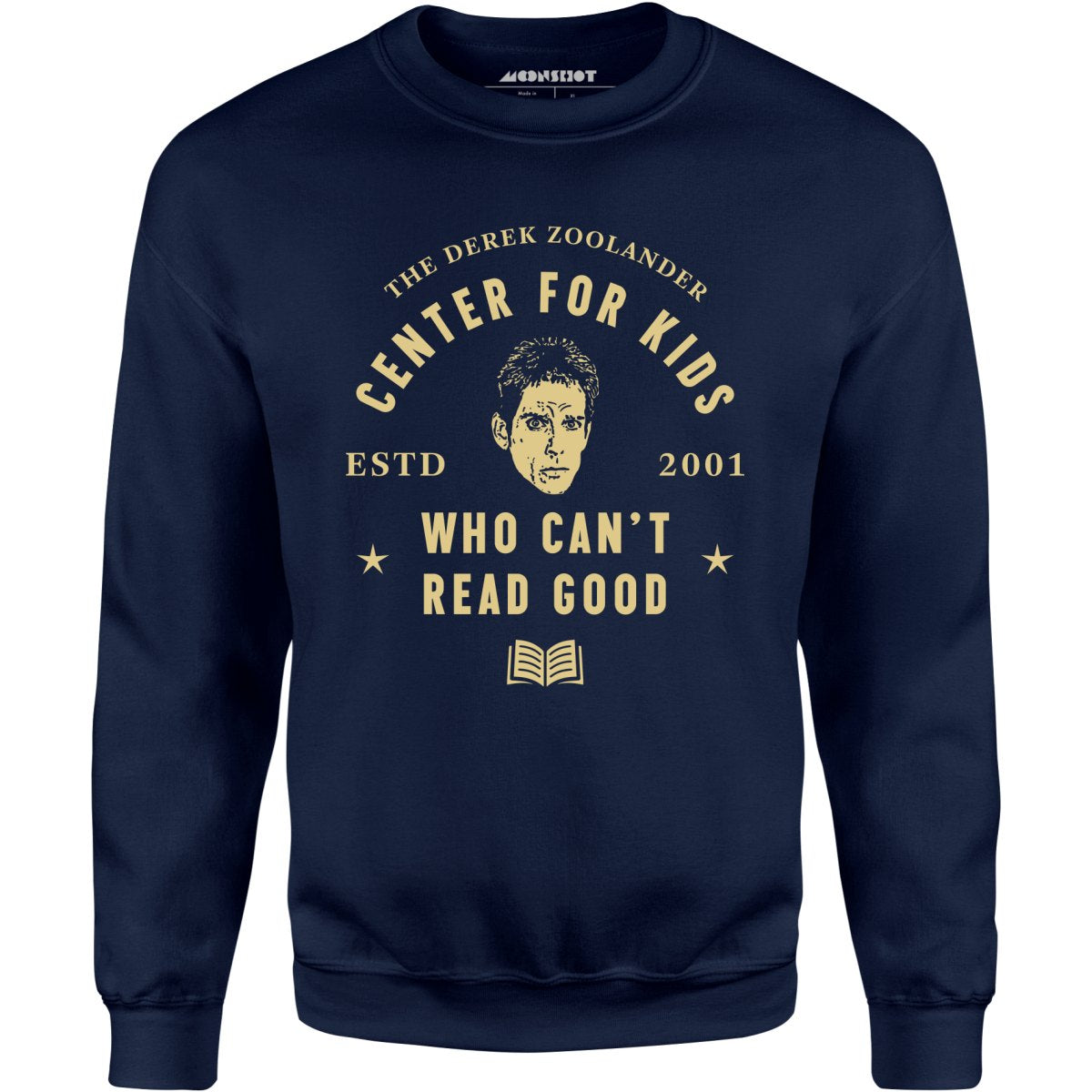 Derek Zoolander Center for Kids Who Can't Read Good - Unisex Sweatshirt