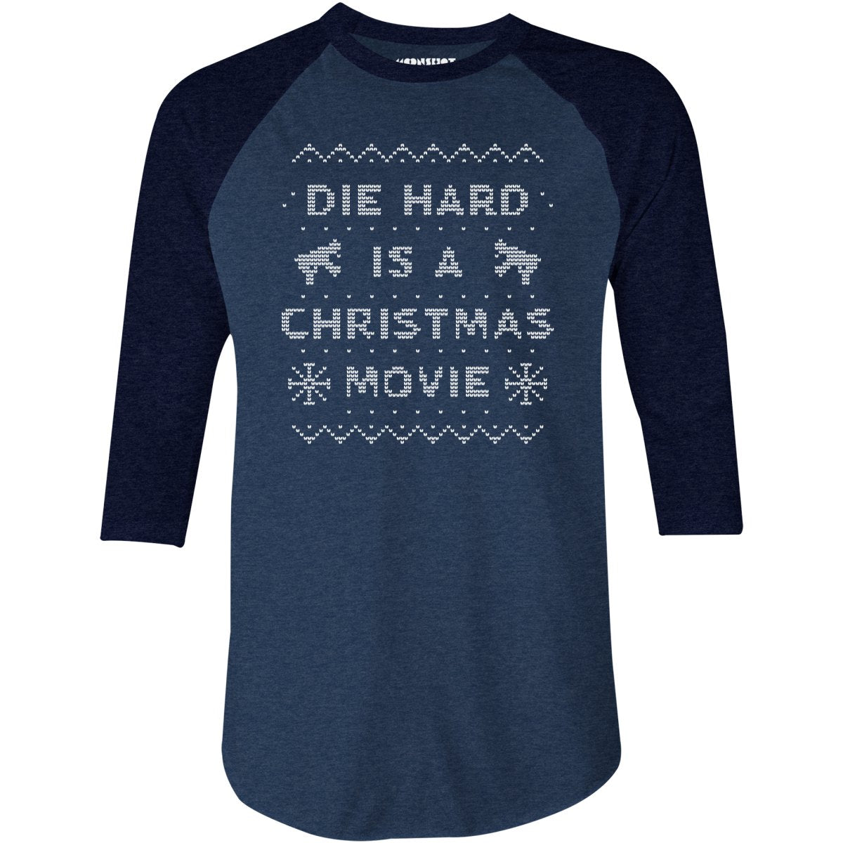 Die Hard is a Christmas Movie - Sweater Print Style - 3/4 Sleeve Raglan T-Shirt