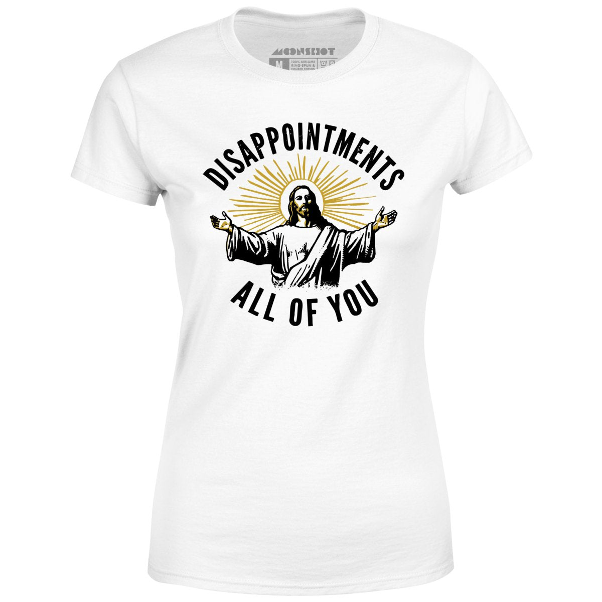 Disappointments All of You - Women's T-Shirt