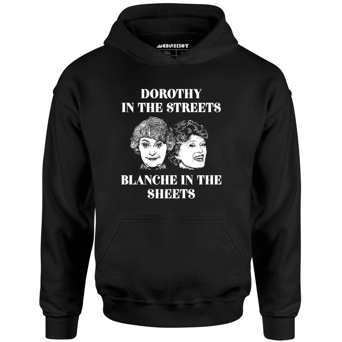 Dorothy in the Streets Blanche in the Sheets - Unisex Hoodie