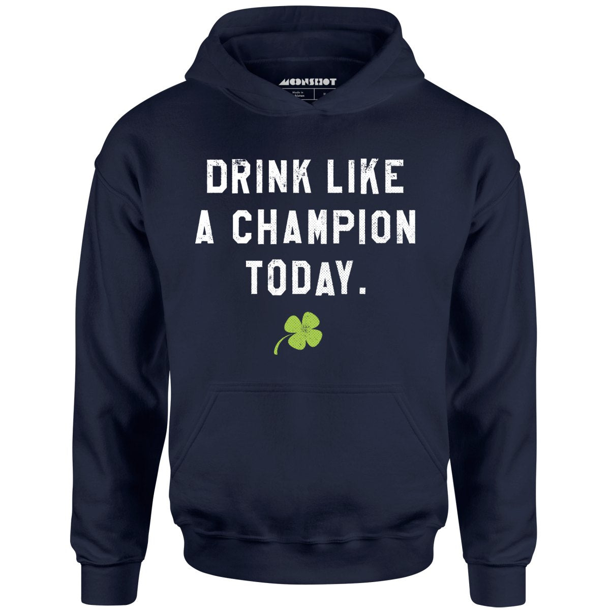 Drink Like a Champion Today - Unisex Hoodie