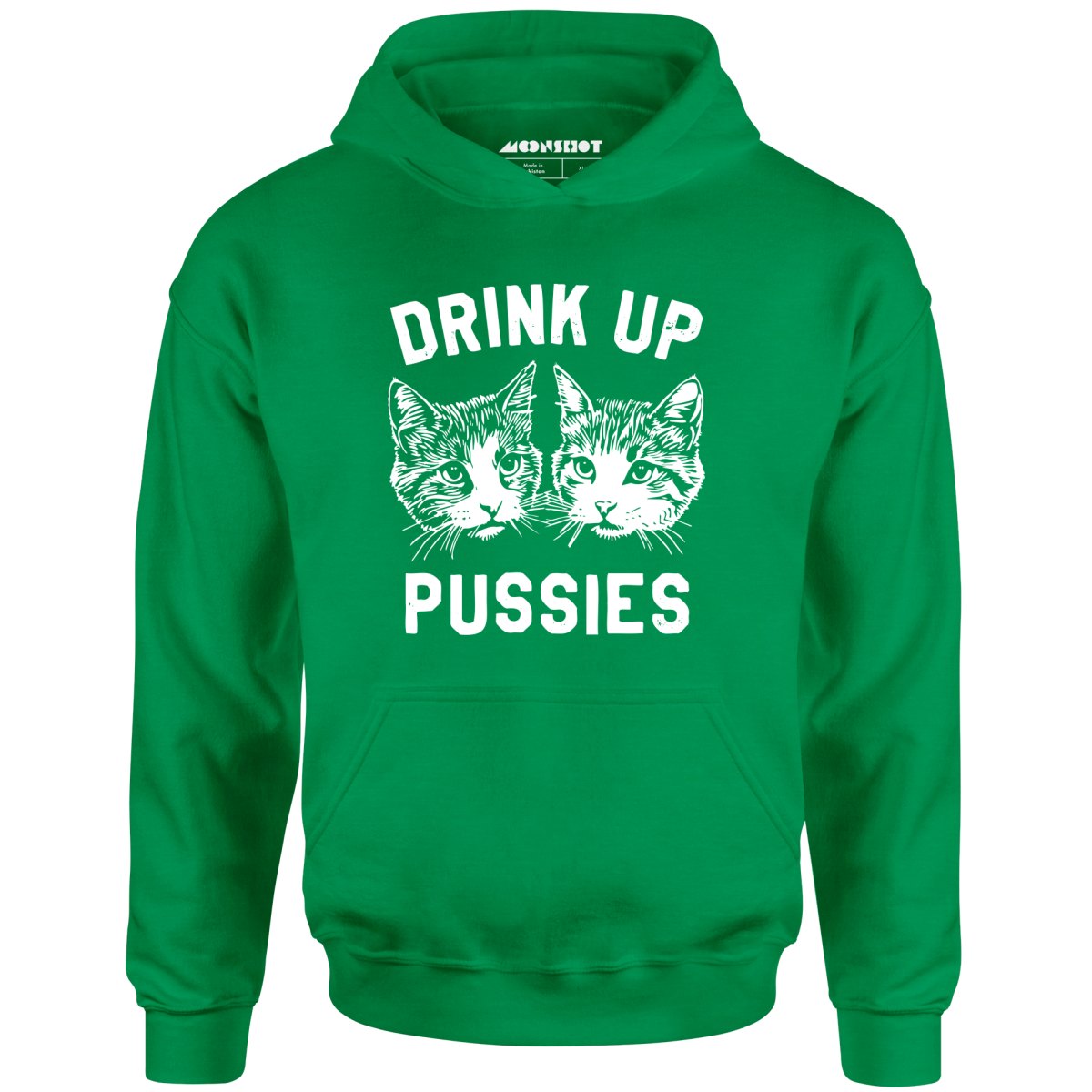 Drink Up Pussies - Unisex Hoodie