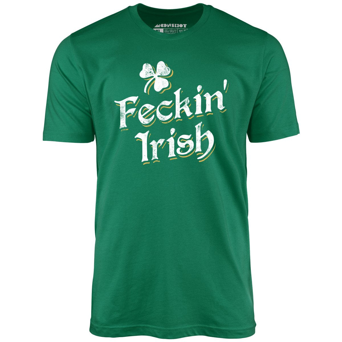 Feckin' Irish - Unisex T-Shirt