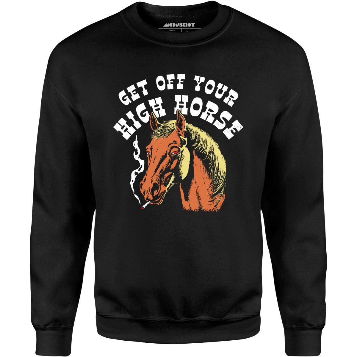 Get Off Your High Horse - Unisex Sweatshirt