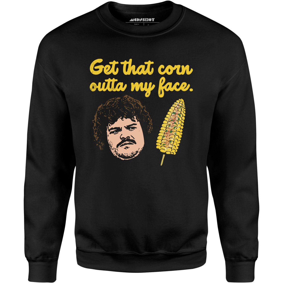 Get That Corn Outta My Face - Unisex Sweatshirt