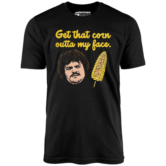 Get That Corn Outta My Face - Black - Front