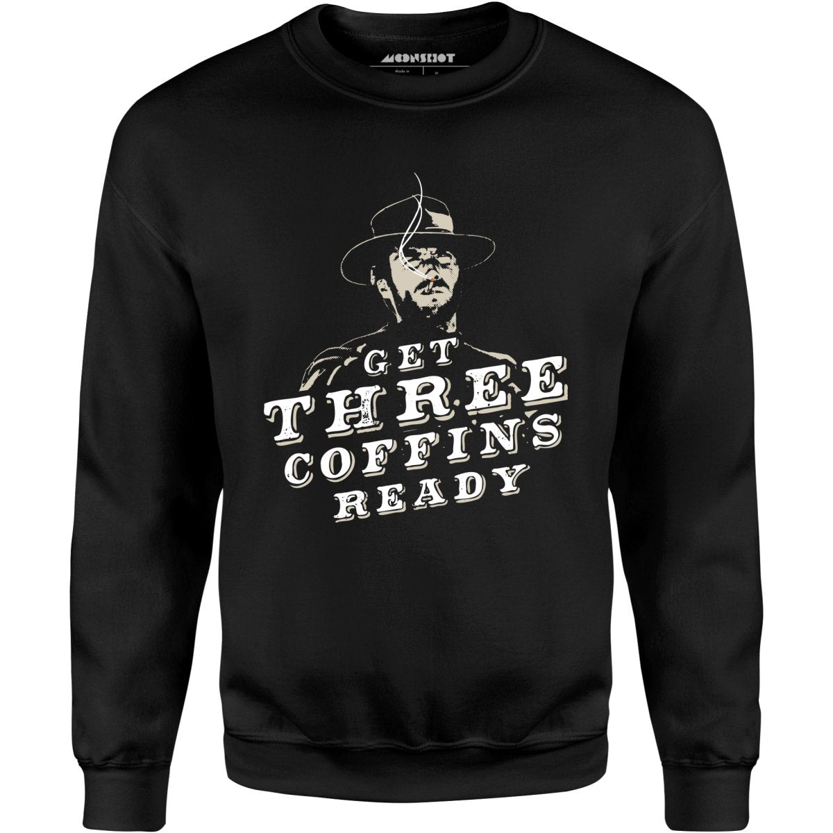 Get Three Coffins Ready - Unisex Sweatshirt