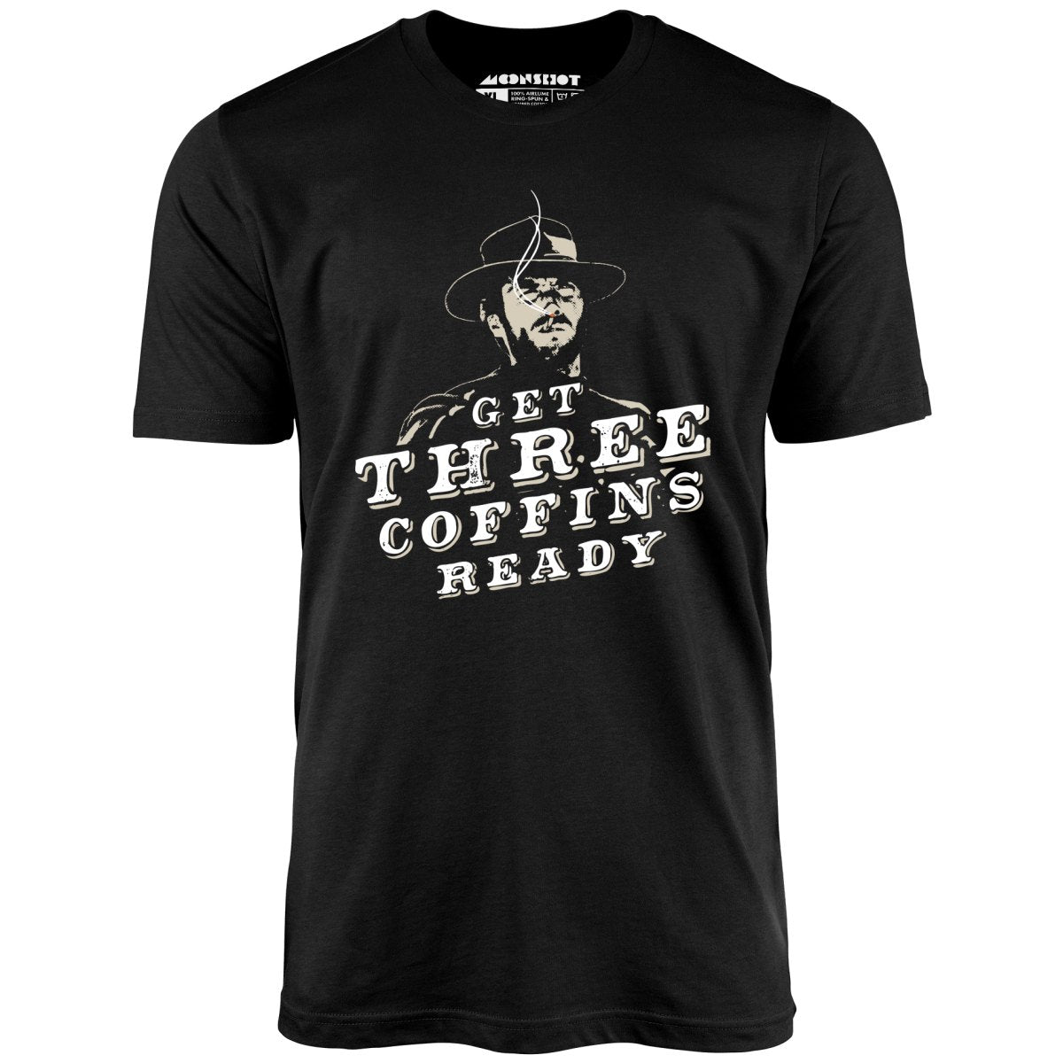 Get Three Coffins Ready - Unisex T-Shirt