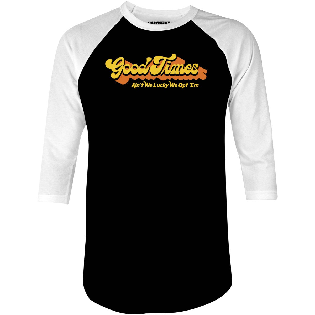 Good Times - Ain't We Lucky We Got 'Em - 3/4 Sleeve Raglan T-Shirt