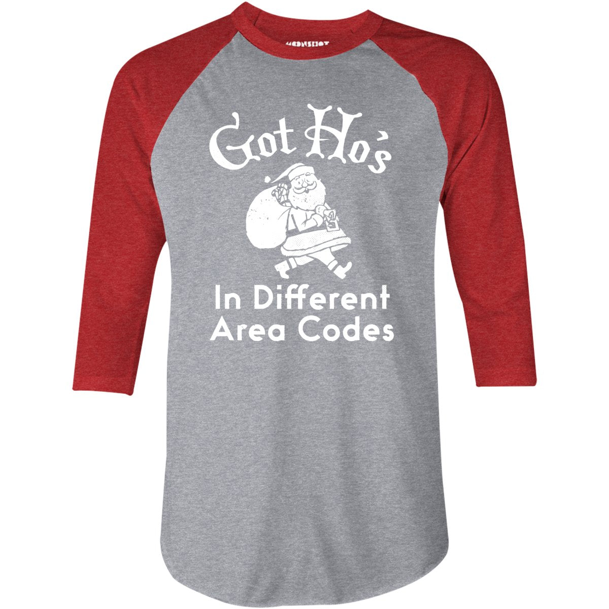 Got Ho's in Different Area Codes - 3/4 Sleeve Raglan T-Shirt