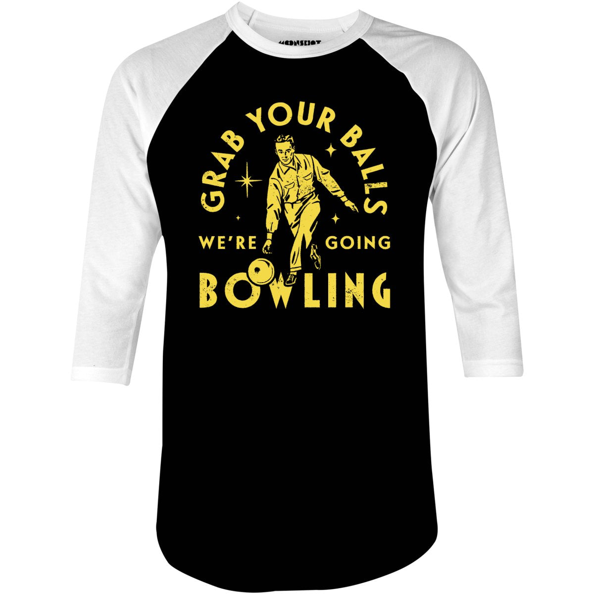 Grab Your Balls We're Going Bowling - 3/4 Sleeve Raglan T-Shirt