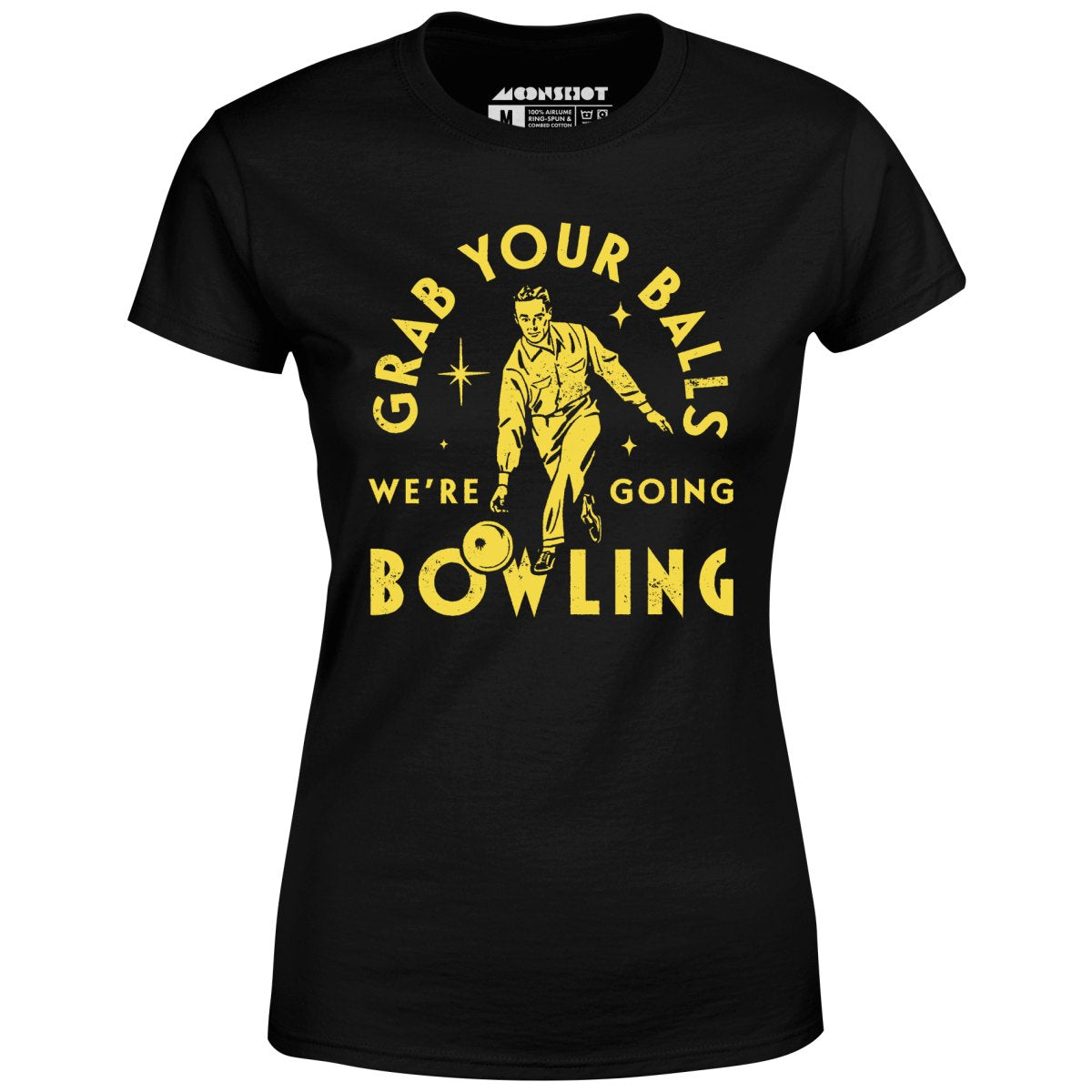 Grab Your Balls We're Going Bowling - Women's T-Shirt