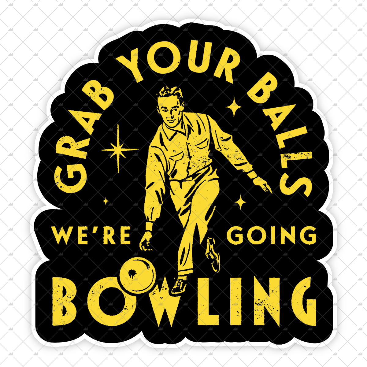 Grab Your Balls We're Going Bowling - Sticker