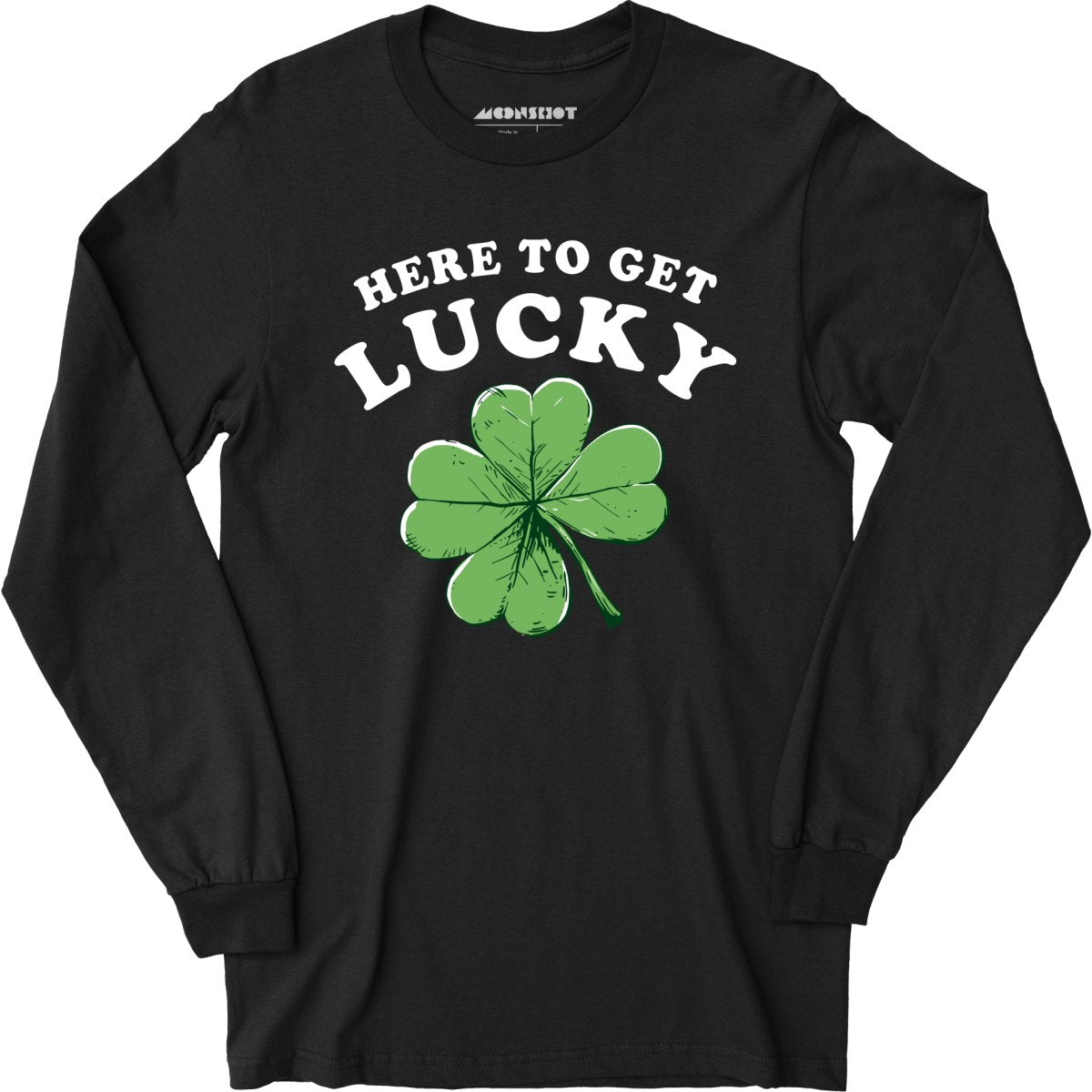 Here to Get Lucky - Long Sleeve T-Shirt