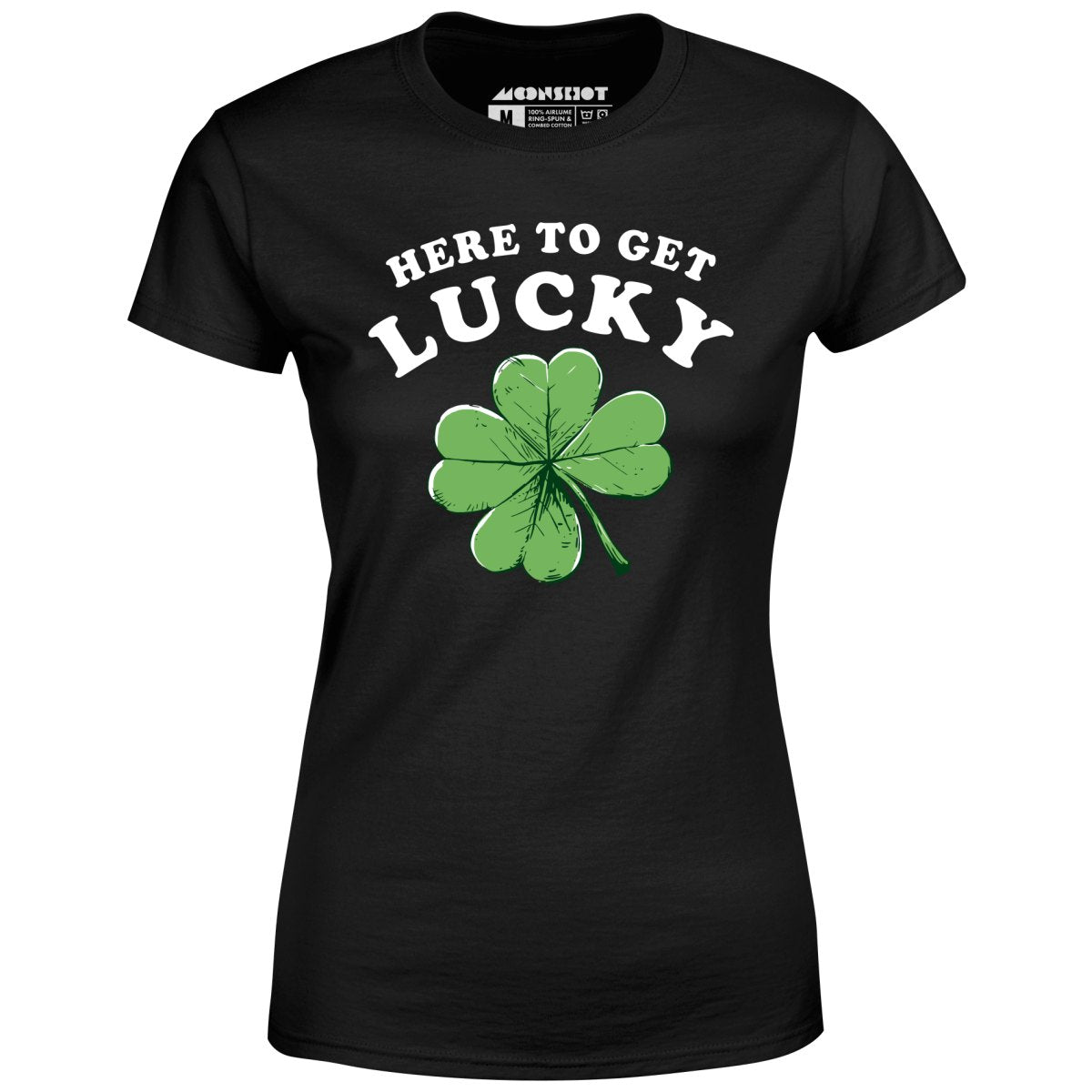 Here to Get Lucky - Women's T-Shirt