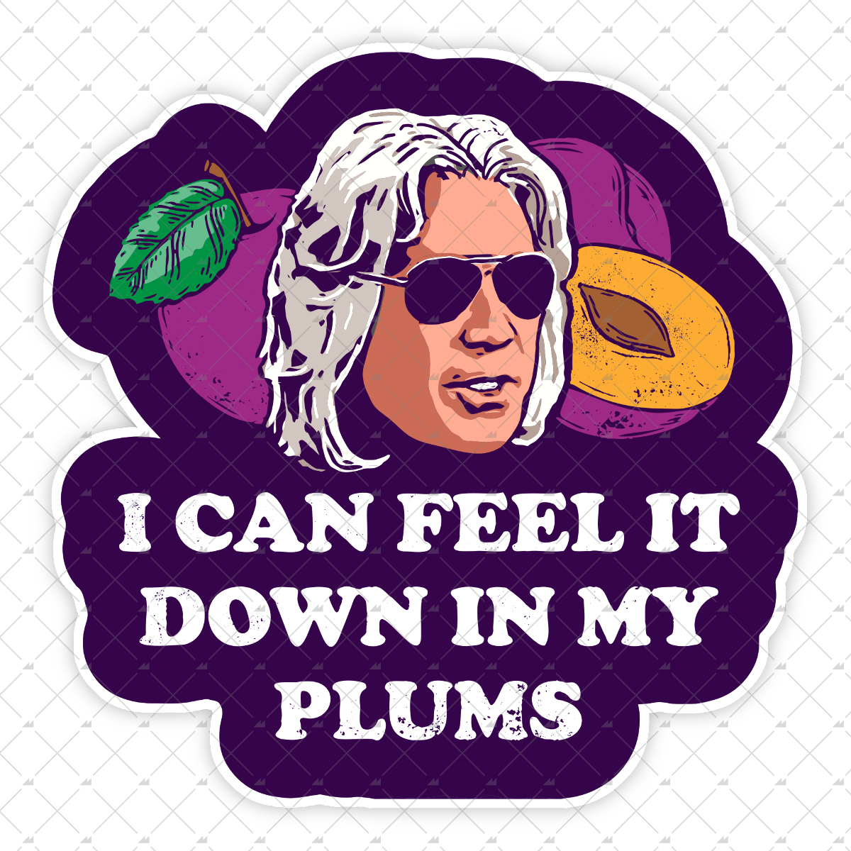 I Can Feel it Down in My Plums - Sticker