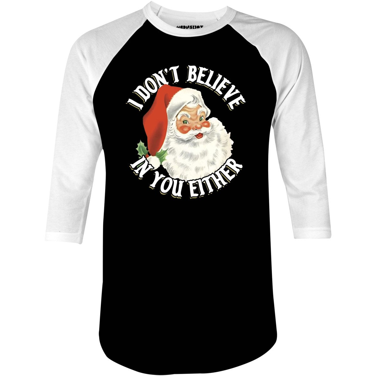 I Don't Believe in You Either - 3/4 Sleeve Raglan T-Shirt