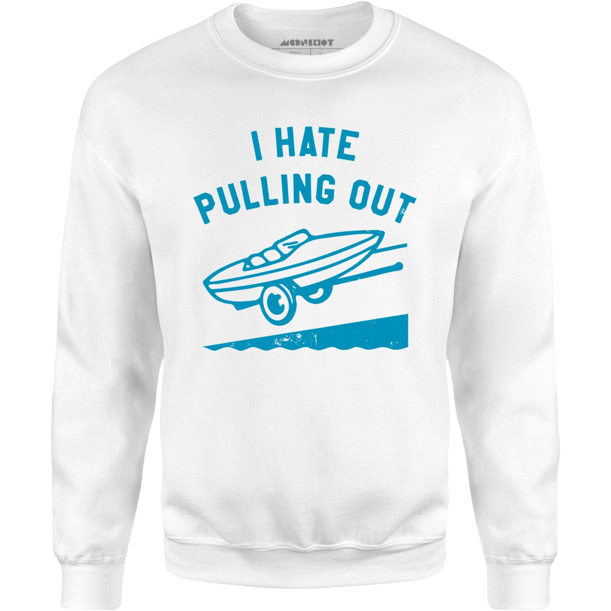 I Hate Pulling Out - Unisex Sweatshirt