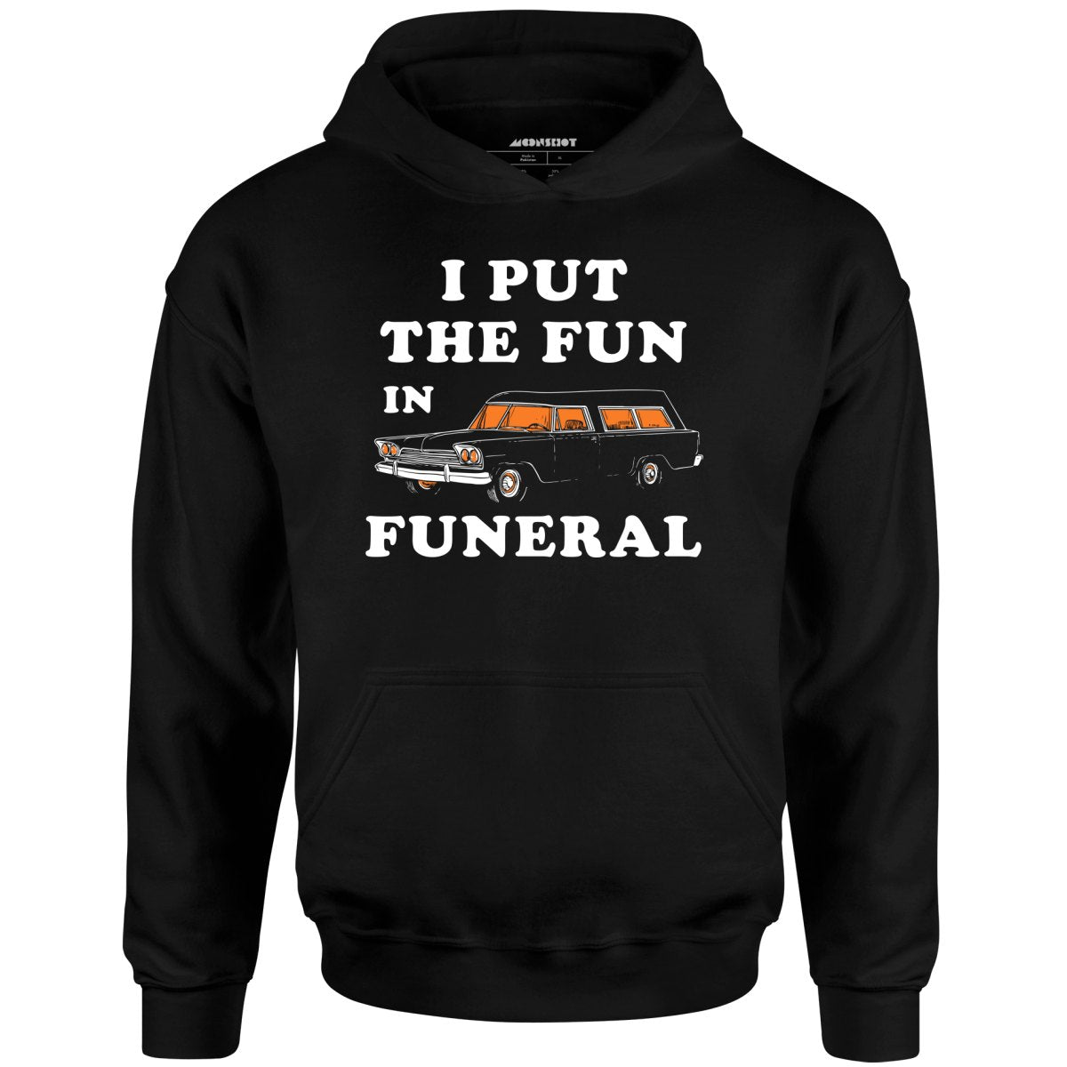 I Put the Fun in Funeral - Unisex Hoodie